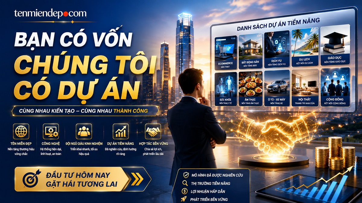 Đầu Tư Dự Án Cùng Tenmiendep.com – Cơ Hội Hợp Tác Kinh Doanh